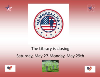 The Library will be closed May 27-29 in observance of Memorial Day