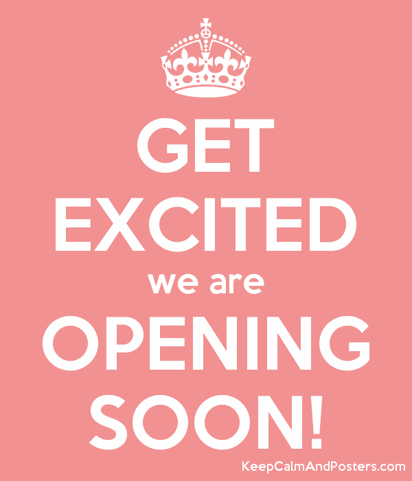 get_excited_we_are_opening_soon.png